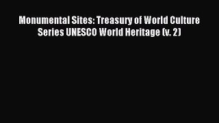 Read Monumental Sites: Treasury of World Culture Series UNESCO World Heritage (v. 2) Ebook
