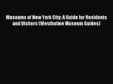 Read Museums of New York City: A Guide for Residents and Visitors (Westholme Museum Guides)