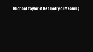 Download Michael Taylor: A Geometry of Meaning Ebook Online
