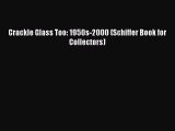 Download Crackle Glass Too: 1950s-2000 (Schiffer Book for Collectors) PDF Online