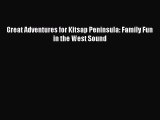 Download Great Adventures for Kitsap Peninsula: Family Fun in the West Sound PDF Online