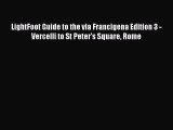 Read LightFoot Guide to the via Francigena Edition 3 - Vercelli to St Peter's Square Rome Ebook