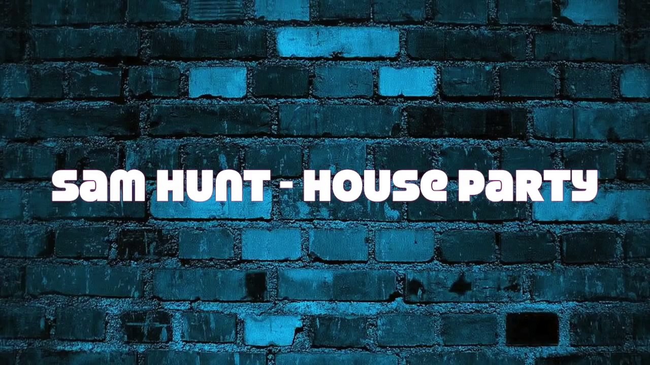 Sam Hunt - House Party