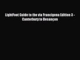 Read LightFoot Guide to the via Francigena Edition 3 - Canterbury to Besançon Ebook Free