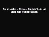 Read The Julian Alps of Slovenia: Mountain Walks and Short Treks (Cicerone Guides) Ebook Free