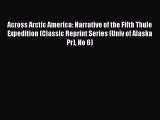 Read Across Arctic America: Narrative of the Fifth Thule Expedition (Classic Reprint Series