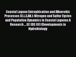 Download Coastal Lagoon Eutrophication and ANaerobic Processes (C.L.E.AN.): Nitrogen and Sulfur