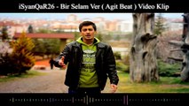 iSyanQaR26 - Bir Selam Ver ( Official Video ) Agit Beat 2016