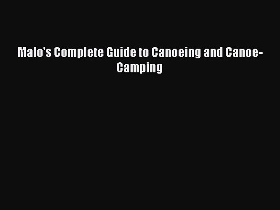 Read Malo's Complete Guide to Canoeing and Canoe-Camping Ebook Free