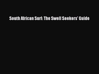 Read South African Surf: The Swell Seekers' Guide Ebook Free