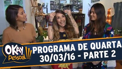 Okay Pessoal 30.03.16 - Quarta - Parte 2