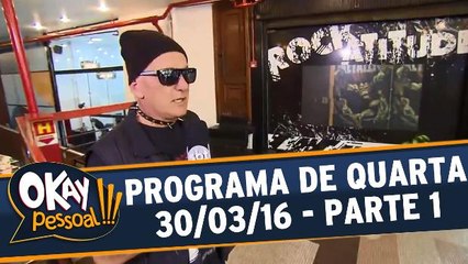 Okay Pessoal 30.03.16 - Quarta - Parte 1