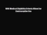 Download WHO Medical Eligibility Criteria Wheel for Contraceptive Use  Read Online