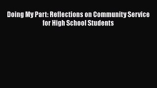 PDF Doing My Part: Reflections on Community Service for High School Students Free Books