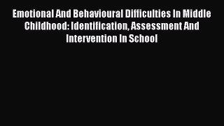 Download Emotional And Behavioural Difficulties In Middle Childhood: Identification Assessment