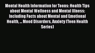 Download Mental Health Information for Teens: Health Tips about Mental Wellness and Mental