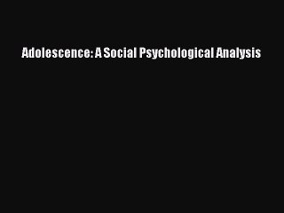 Download Adolescence: A Social Psychological Analysis  Read Online