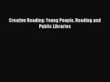 PDF Creative Reading: Young People Reading and Public Libraries  EBook