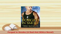 PDF  Forged in Smoke A RedHot SEALs Novel Read Full Ebook