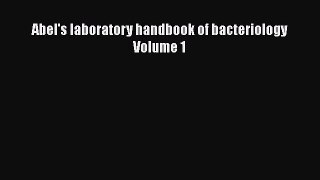 Download Abel's laboratory handbook of bacteriology Volume 1 Free Books