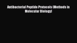 Download Antibacterial Peptide Protocols (Methods in Molecular Biology) Free Books