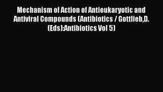 PDF Mechanism of Action of Antieukaryotic and Antiviral Compounds (Antibiotics / GottliebD.(Eds):Antibiotics
