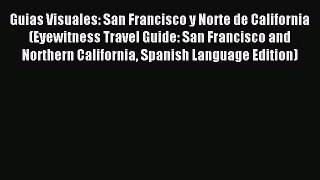 Read Guias Visuales: San Francisco y Norte de California (Eyewitness Travel Guide: San Francisco