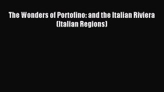 Read The Wonders of Portofino: and the Italian Riviera (Italian Regions) Ebook Free