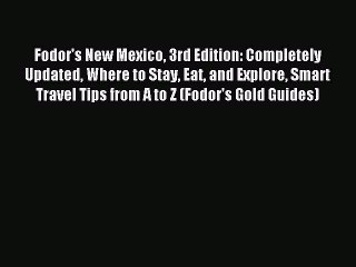 Read Fodor's New Mexico 3rd Edition: Completely Updated Where to Stay Eat and Explore Smart