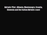 Read Adriatic Pilot  Albania Montenegro Croatia Slovenia and the Italian Adriatic coast Ebook
