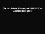 Read The Peru Reader: History Culture Politics (The Latin America Readers) Ebook Free