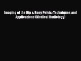 PDF Imaging of the Hip & Bony Pelvis: Techniques and Applications (Medical Radiology) Free