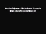 PDF Vaccine Adjuvants: Methods and Protocols (Methods in Molecular Biology) Free Books