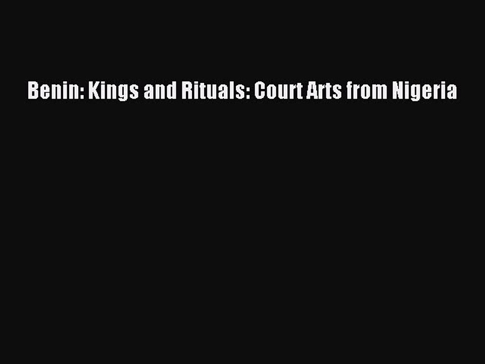 Read Benin: Kings and Rituals: Court Arts from Nigeria PDF Free