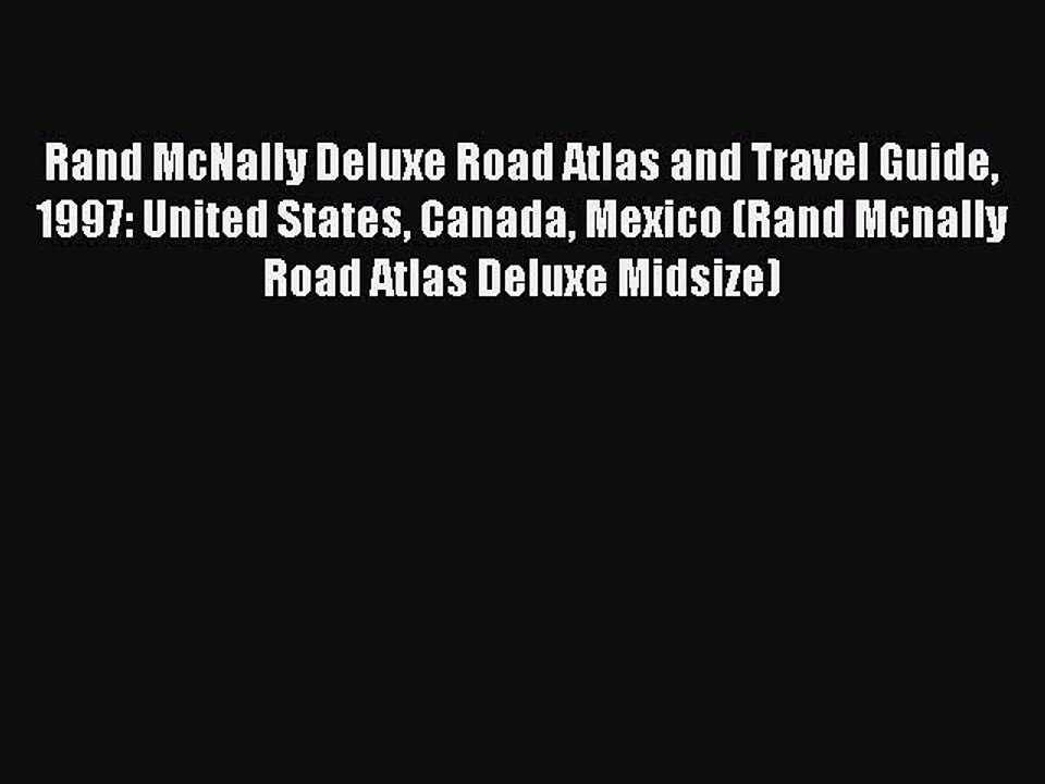 Read Rand McNally Deluxe Road Atlas and Travel Guide 1997: United States Canada Mexico (Rand