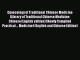 Download Gynecology of Traditional Chinese Medicine (Library of Traditional Chinese Medicine: