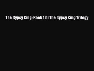 Download The Gypsy King: Book 1 Of The Gypsy King Trilogy  EBook