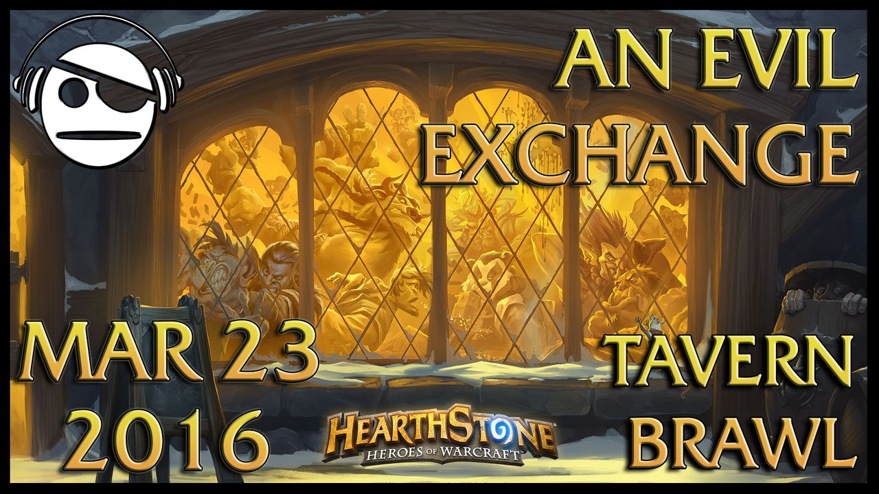 Hearthstone | Tavern Brawl 013 | An Evil Exchange | 23 MAR 2016