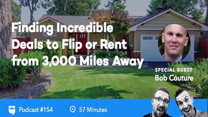 Finding Incredible Deals to Flip or Rent from 3,000 Miles Away with Bob Couture  BP Podcast 154 25