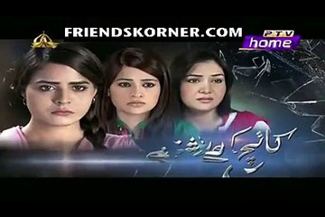 Kaanch Kay Rishtay Episode 122 -FULL PTV HOME DRAMA 31 MAR 2016