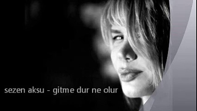 Sezen Aksu Gitme Dur Ne Olur