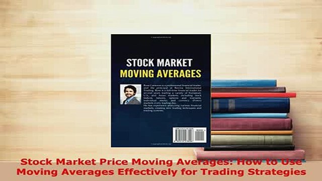 PDF Stock Market Price Moving Averages How to Use Moving Averages Effectively for Trading Download Online
