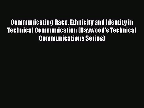 PDF Communicating Race Ethnicity and Identity in Technical Communication (Baywood's Technical