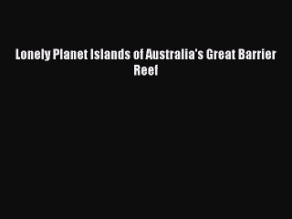 PDF Lonely Planet Islands of Australia's Great Barrier Reef  EBook