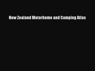 PDF New Zealand Motorhome and Camping Atlas Free Books