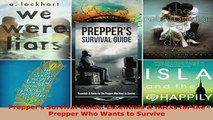 PDF  Preppers Survival Guide Essentials  Hacks for the Prepper Who Wants to Survive Download Full Ebook