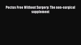 [PDF] Pectus Free Without Surgery: The non-surgical supplement [Download] Online