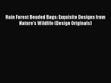 Read Rain Forest Beaded Bags: Exquisite Designs from Nature's Wildlife (Design Originals) Ebook