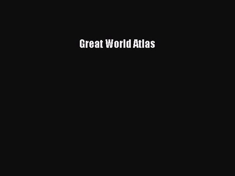 Read Great World Atlas Ebook Free
