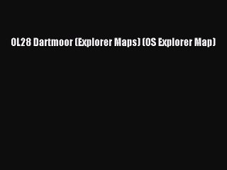 Read OL28 Dartmoor (Explorer Maps) (OS Explorer Map) Ebook Free